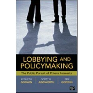Lobbying and Policymaking. The Public Pursuit of Private Interests, Paperback - Erik K. Godwin imagine