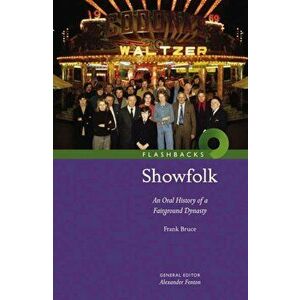 Showfolk. An Oral History of a Fairground Dynasty, Paperback - Frank Bruce imagine