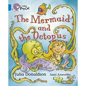 The Mermaid and the Octopus. Band 04/Blue, Paperback - Julia Donaldson imagine
