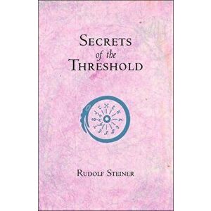Secrets of the Threshold, Paperback - Rudolf Steiner imagine
