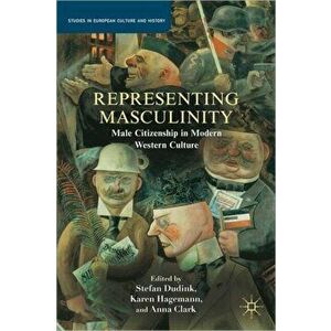Representing Masculinity. Male Citizenship in Modern Western Culture, Paperback - *** imagine