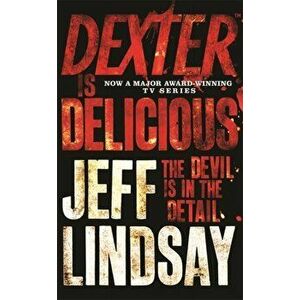 Dexter is Delicious. Book Five, Paperback - Jeff Lindsay imagine
