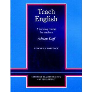Teach English Teacher's Workbook. A Training Course for Teachers, Teacher's ed, Paperback - Adrian Doff imagine