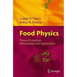 Food Physics. Physical Properties - Measurement and Applications, 2007 ed., Hardback - Arthur A. Teixeira imagine