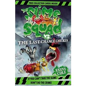 Slime Squad Vs The Last Chance Chicken. Book 6, Paperback - Steve Cole imagine