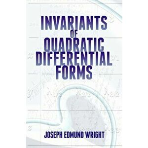 Invariants of Quadratic Differential Forms, Paperback - Joseph Wright imagine