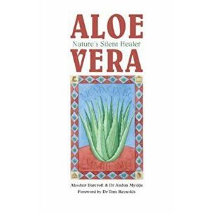 Aloe Vera. Nature's Silent Healer, Paperback - Audun Myskja imagine