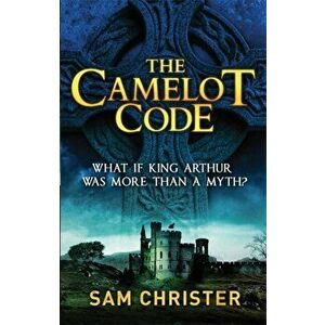 The Camelot Code, Paperback - Sam Christer imagine