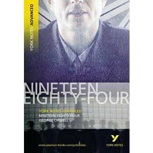 Nineteen Eighty Four: York Notes Advanced. everything you need to catch up, study and prepare for 2021 assessments and 2022 exams, Paperback - George imagine
