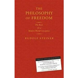 The Philosophy of Freedom. The Basis for a Modern World Conception, Hardback - Rudolf Steiner imagine