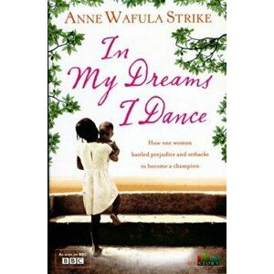 In My Dreams I Dance, Paperback - Anne Wafula-Strike imagine