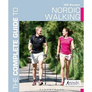 The Complete Guide to Nordic Walking, Paperback - Gill Stewart imagine