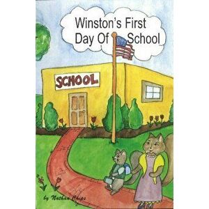 Winston's First Day of School, Paperback - Nathan Chips imagine