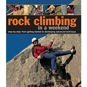 Rock Climbing in a Weekend, Hardback - Malcolm Creasey imagine