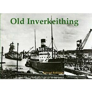 Old Inverkeithing, Paperback - Edward Robinson imagine