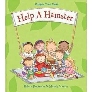 Help A Hamster. Copper Tree Class Help a Hamster, Paperback - Hilary Robinson imagine