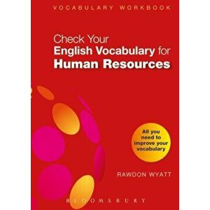 Check Your English Vocabulary for Human Resources. All You Need to Pass Your Exams, Paperback - Rawdon Wyatt imagine