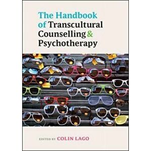 The Handbook of Transcultural Counselling and Psychotherapy, Paperback - Colin Lago imagine