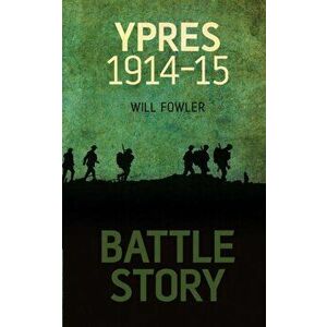 Battle Story: Ypres 1914-1915, Hardback - William E Fowler imagine