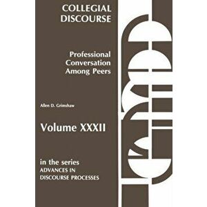 Collegial Discourse--Professional Conversation Among Peers, Hardback - Allen D. Grimshaw imagine