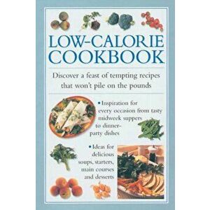 Low-calorie Cookbook. Discover a Feast of Tempting Recipes That Won't Pile on the Pounds, Hardback - Valerie Ferguson imagine