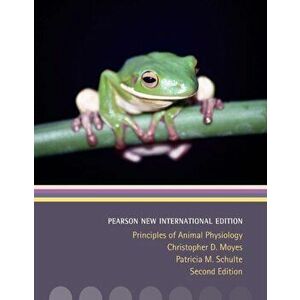 Principles of Animal Physiology: Pearson New International Edition. 2 ed, Paperback - Patricia Schulte imagine
