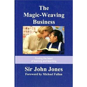 The Magic-Weaving Business. Finding the Heart of Learning and Teaching, Paperback - *** imagine