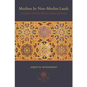 Muslims in non-Muslim Lands. A Legal Study with Applications, Paperback - Amjad M. Mohammed imagine