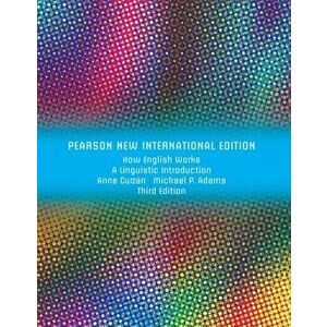 How English Works: Pearson New International Edition. A Linguistic Introduction, 3 ed, Paperback - Michael Adams imagine