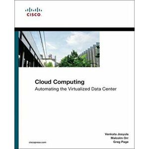 Cloud Computing. Automating the Virtualized Data Center, Paperback - Greg Page imagine