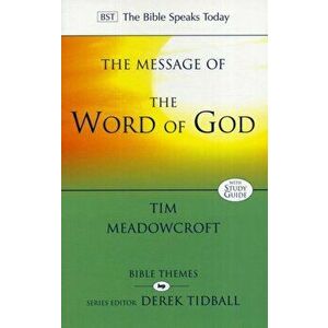 The Message of the Word of God, Paperback - Tim (Author) Meadowcroft imagine