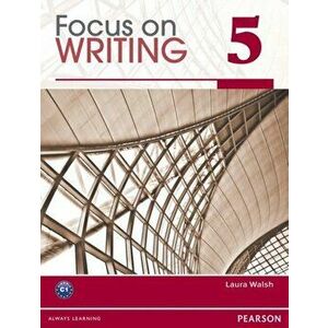 Focus on Writing 5, Paperback - Laura Walsh imagine