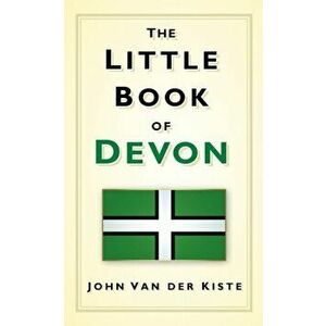 The Little Book of Devon, Hardback - John van der Kiste imagine