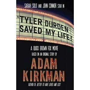 Tyler Durden Saved My Life!, Paperback - Adam Kirkman imagine