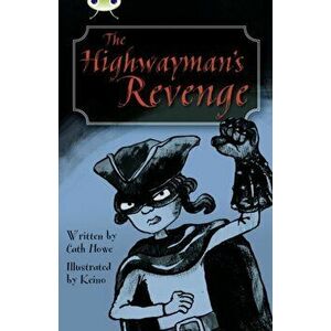 Bug Club Independent Fiction Year 5 Blue B The Highwayman's Revenge, Paperback - Cath Howe imagine