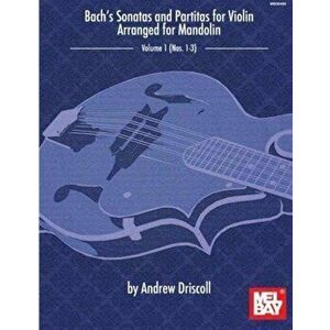 Bach'S Sonatas and Partitas for Solo Violin. Arranged for Mandolin - Andrew Driscoll imagine