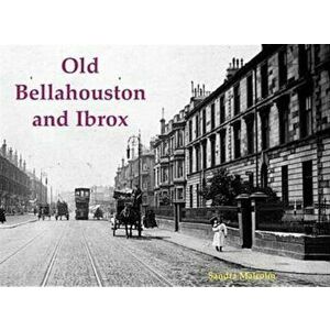 Old Bellahouston and Ibrox. With Kinning Park and Kingston, Paperback - Sandra Malcolm imagine