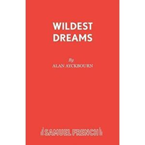 Wildest Dreams. New ed, Paperback - Alan Ayckbourn imagine