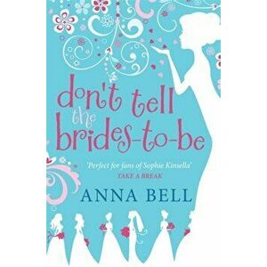 Don't Tell the Brides-to-Be. a fabulously fun wedding comedy!, Paperback - Anna Bell imagine