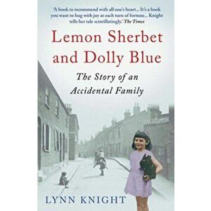Lemon Sherbet and Dolly Blue. The Story of An Accidental Family, Main, Paperback - Lynn (Author) Knight imagine