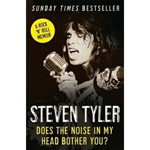 Does the Noise in My Head Bother You?. The Autobiography, Paperback - Steven Tyler imagine