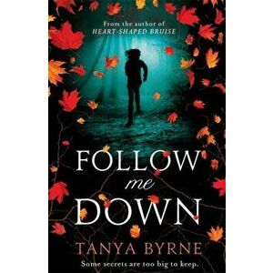 Follow Me Down, Paperback - Tanya Byrne imagine