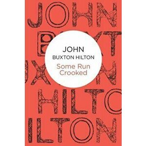 Some Run Crooked, Paperback - John Buxton Hilton imagine