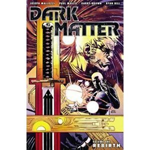 Dark Matter Volume 1: Rebirth, Paperback - Joseph Mallozzi imagine