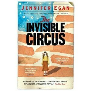The Invisible Circus, Paperback - Jennifer Egan imagine