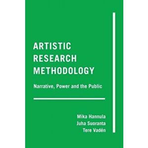 Artistic Research Methodology. Narrative, Power and the Public, New ed, Paperback - Juha Suoranta imagine