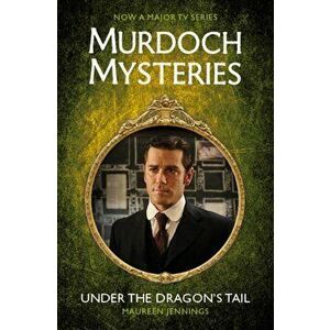 Murdoch Mysteries - Under the Dragon's Tail, Paperback - Maureen Jennings imagine