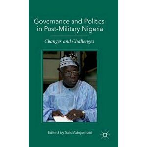 Governance and Politics in Post-Military Nigeria. Changes and Challenges, Hardback - *** imagine