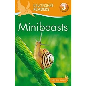 Kingfisher Readers: Minibeasts (Level 3: Reading Alone with Some Help), Paperback - Thea Feldman imagine