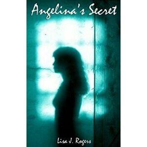 Angelina's Secret, Paperback - Lisa Rogers imagine
